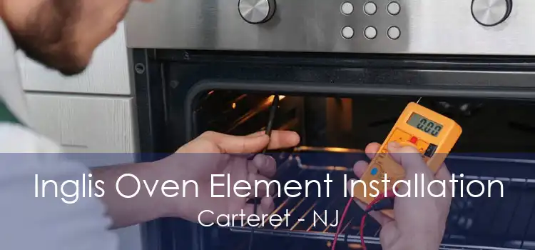 Inglis Oven Element Installation Carteret - NJ