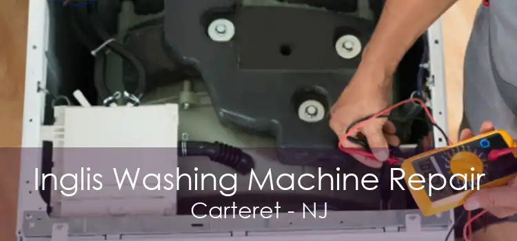 Inglis Washing Machine Repair Carteret - NJ