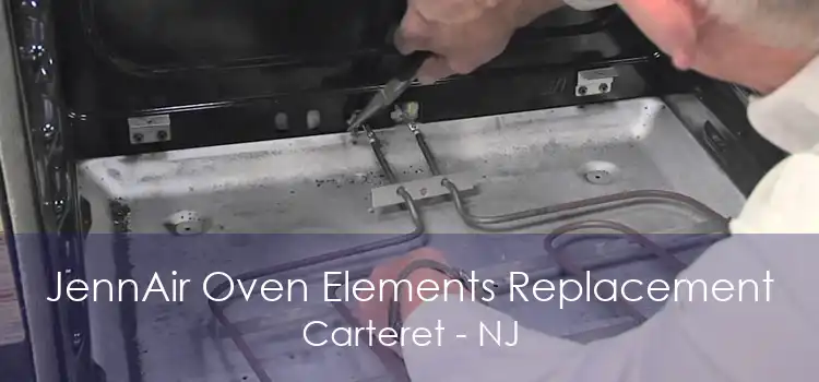 JennAir Oven Elements Replacement Carteret - NJ