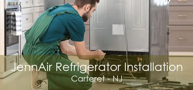 JennAir Refrigerator Installation Carteret - NJ