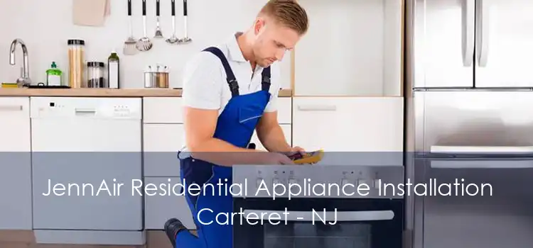 JennAir Residential Appliance Installation Carteret - NJ