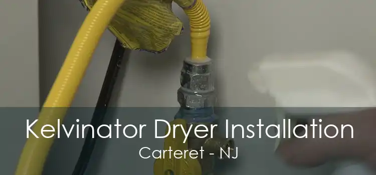 Kelvinator Dryer Installation Carteret - NJ