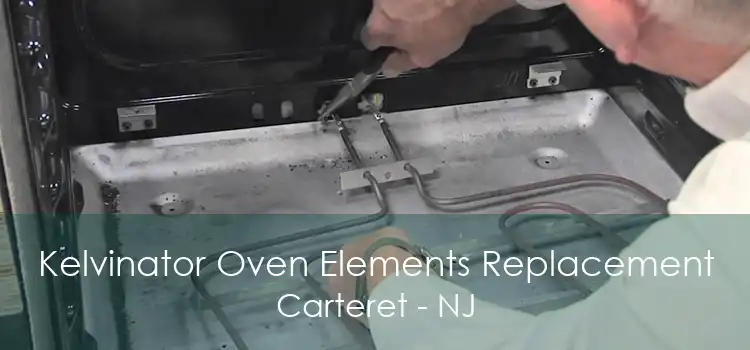 Kelvinator Oven Elements Replacement Carteret - NJ