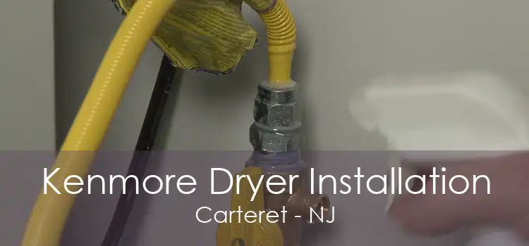 Kenmore Dryer Installation Carteret - NJ