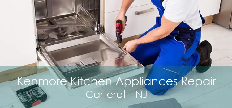 Kenmore Kitchen Appliances Repair Carteret - NJ