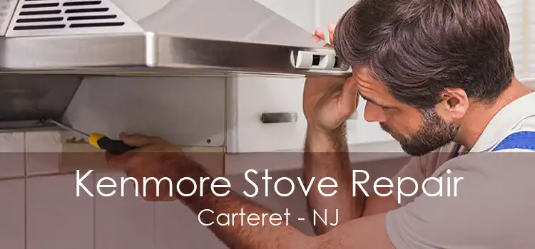 Kenmore Stove Repair Carteret - NJ