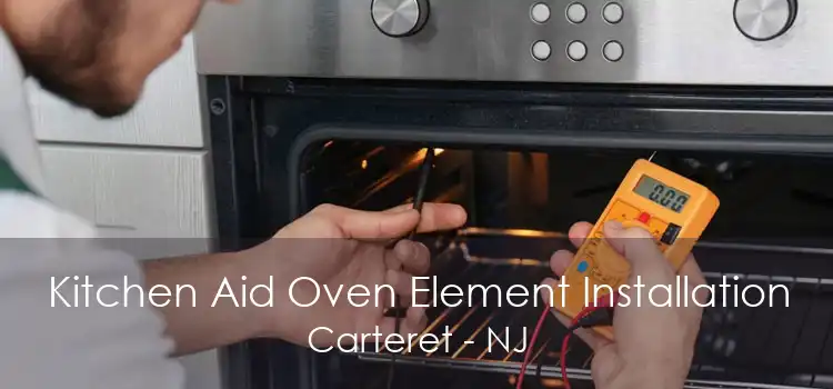 Kitchen Aid Oven Element Installation Carteret - NJ