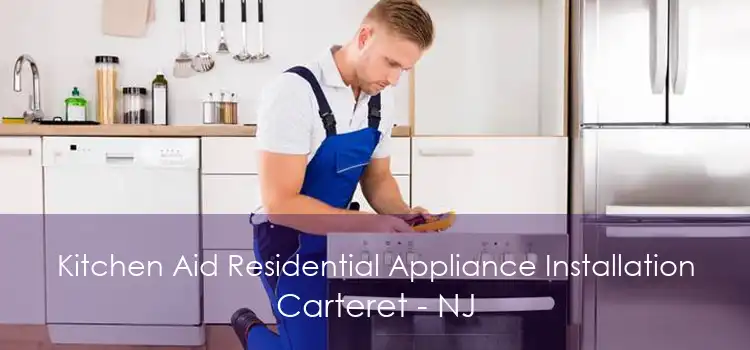 Kitchen Aid Residential Appliance Installation Carteret - NJ