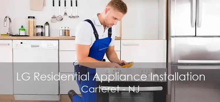 LG Residential Appliance Installation Carteret - NJ