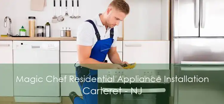 Magic Chef Residential Appliance Installation Carteret - NJ