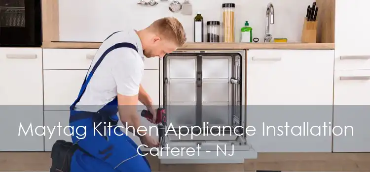 Maytag Kitchen Appliance Installation Carteret - NJ