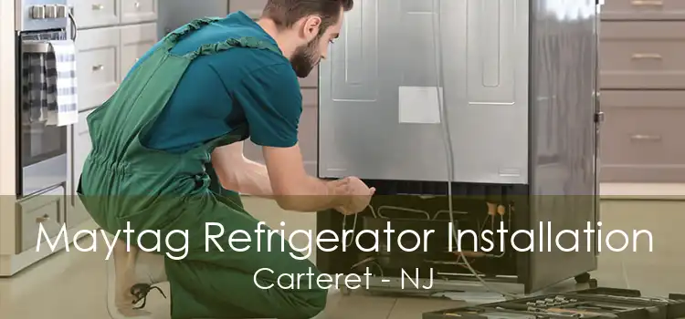 Maytag Refrigerator Installation Carteret - NJ