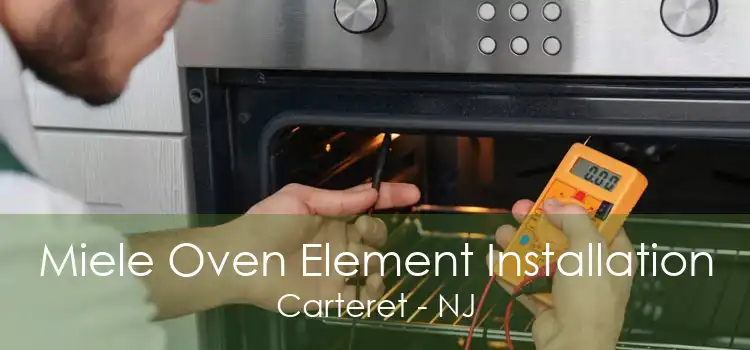 Miele Oven Element Installation Carteret - NJ
