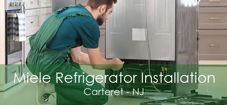 Miele Refrigerator Installation Carteret - NJ