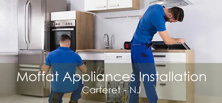 Moffat Appliances Installation Carteret - NJ