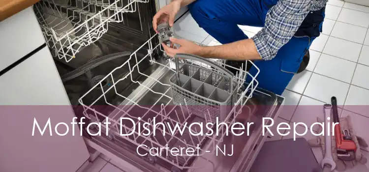 Moffat Dishwasher Repair Carteret - NJ