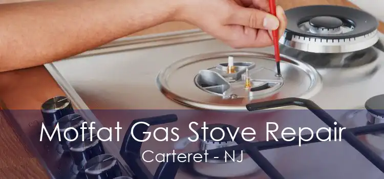 Moffat Gas Stove Repair Carteret - NJ