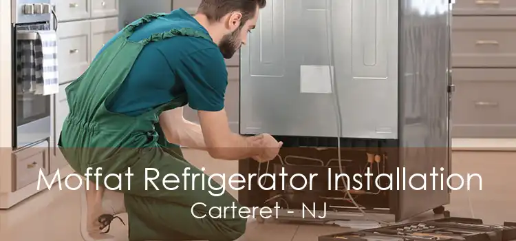 Moffat Refrigerator Installation Carteret - NJ
