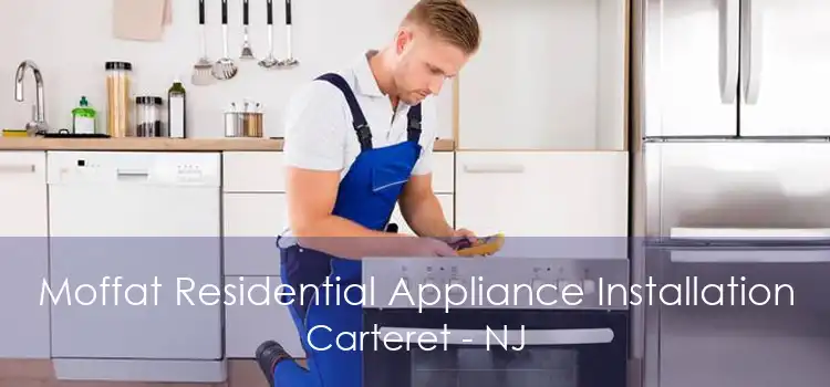 Moffat Residential Appliance Installation Carteret - NJ