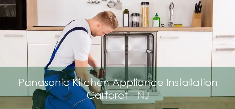 Panasonic Kitchen Appliance Installation Carteret - NJ