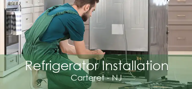 Refrigerator Installation Carteret - NJ