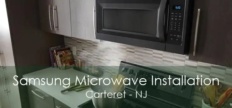 Samsung Microwave Installation Carteret - NJ