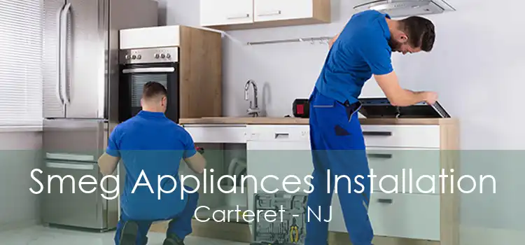 Smeg Appliances Installation Carteret - NJ