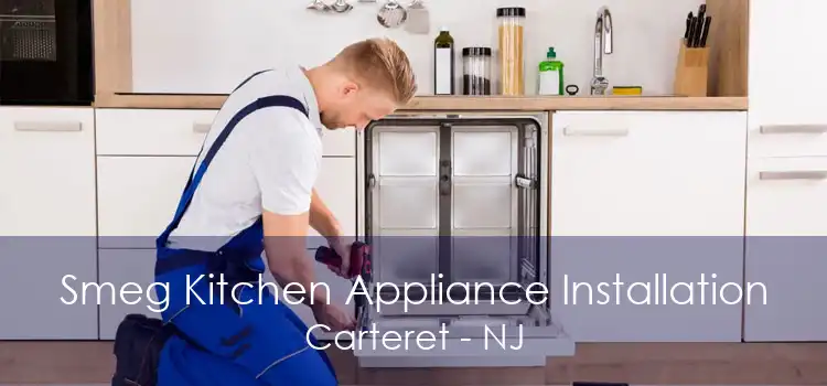 Smeg Kitchen Appliance Installation Carteret - NJ