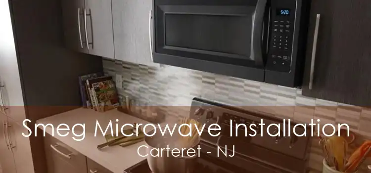 Smeg Microwave Installation Carteret - NJ