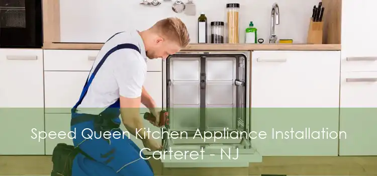 Speed Queen Kitchen Appliance Installation Carteret - NJ