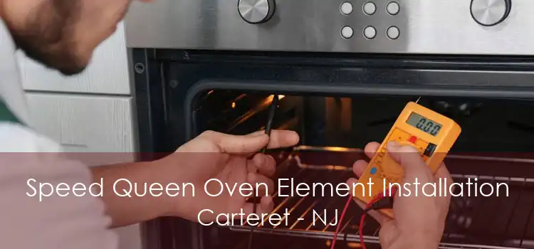 Speed Queen Oven Element Installation Carteret - NJ