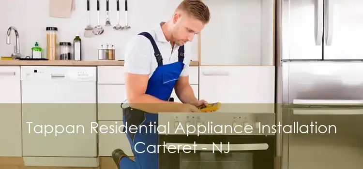 Tappan Residential Appliance Installation Carteret - NJ
