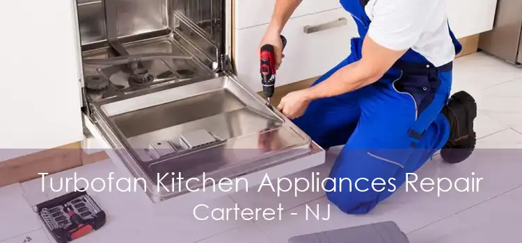 Turbofan Kitchen Appliances Repair Carteret - NJ