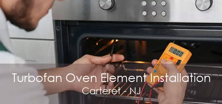 Turbofan Oven Element Installation Carteret - NJ