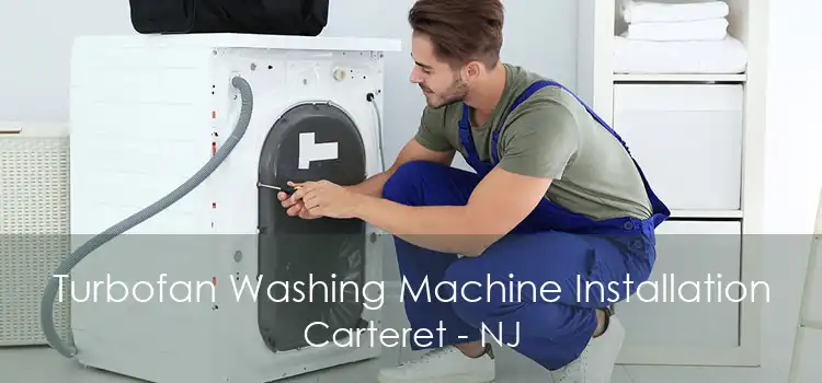 Turbofan Washing Machine Installation Carteret - NJ