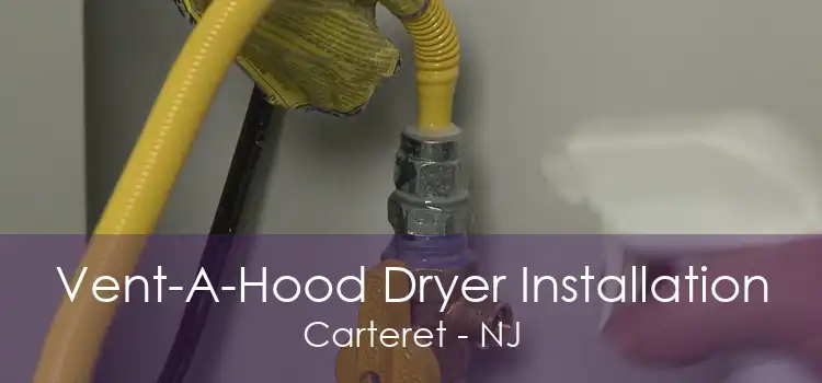 Vent-A-Hood Dryer Installation Carteret - NJ