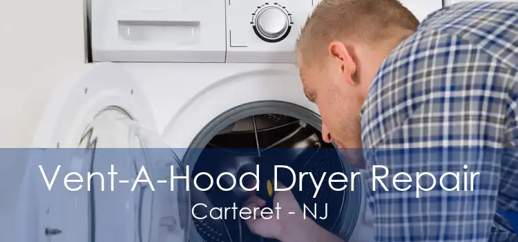 Vent-A-Hood Dryer Repair Carteret - NJ