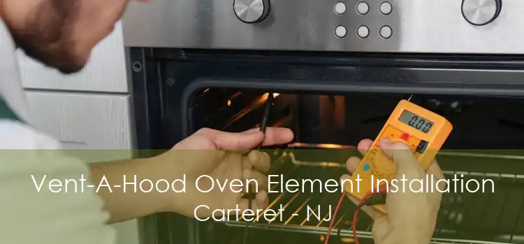 Vent-A-Hood Oven Element Installation Carteret - NJ