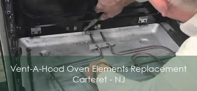 Vent-A-Hood Oven Elements Replacement Carteret - NJ