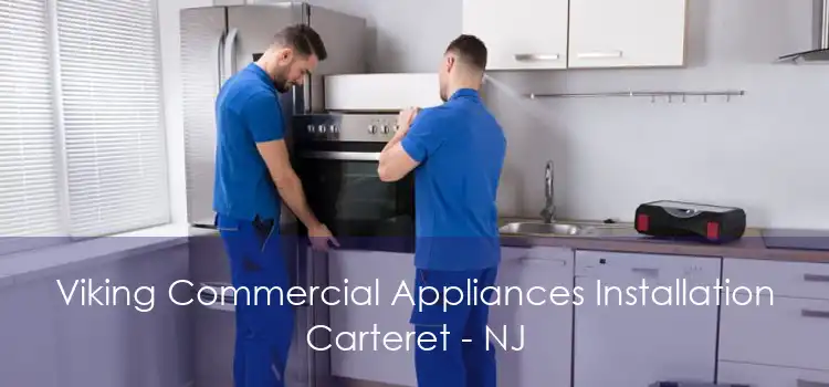 Viking Commercial Appliances Installation Carteret - NJ