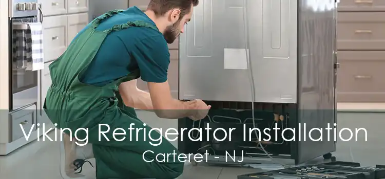 Viking Refrigerator Installation Carteret - NJ
