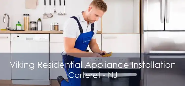 Viking Residential Appliance Installation Carteret - NJ