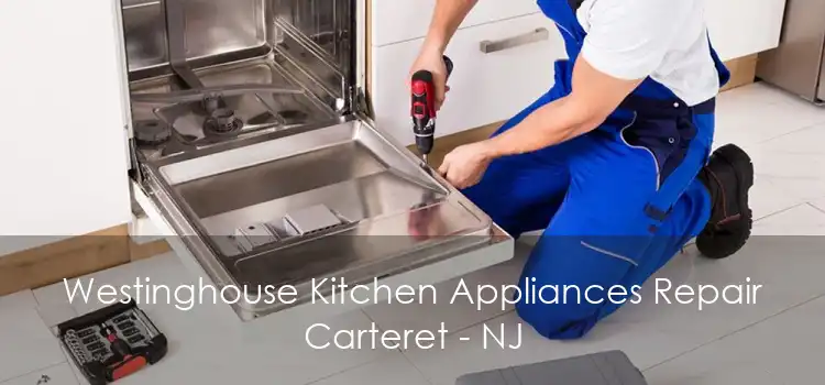 Westinghouse Kitchen Appliances Repair Carteret - NJ