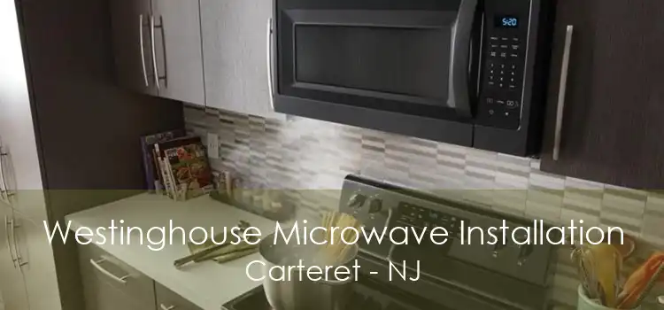Westinghouse Microwave Installation Carteret - NJ