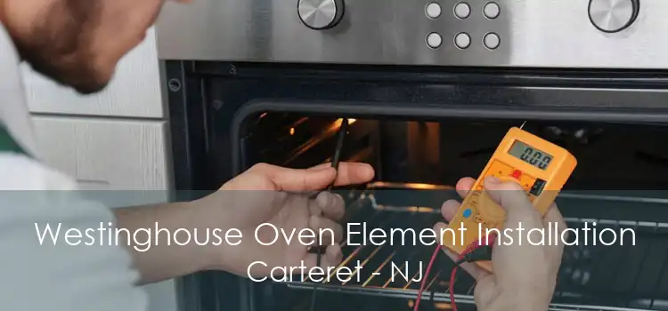 Westinghouse Oven Element Installation Carteret - NJ