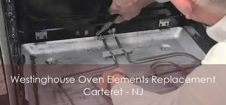 Westinghouse Oven Elements Replacement Carteret - NJ