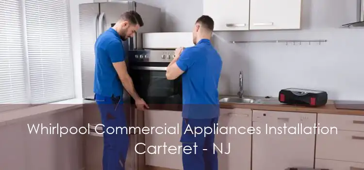Whirlpool Commercial Appliances Installation Carteret - NJ