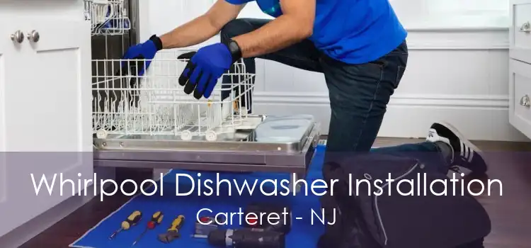 Whirlpool Dishwasher Installation Carteret - NJ