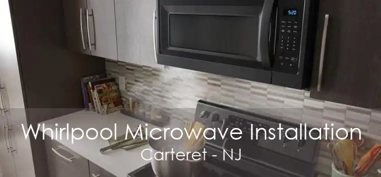 Whirlpool Microwave Installation Carteret - NJ