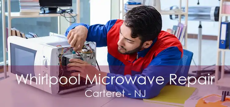 Whirlpool Microwave Repair Carteret - NJ